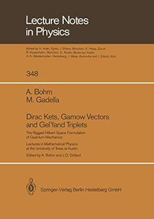 dirac kets gamow vectors and gelfand triplets the rigged hilbert space formulation of quantum mechanics