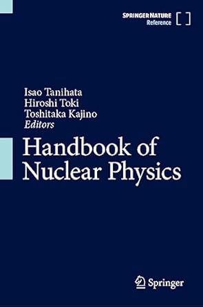 handbook of nuclear physics 1st edition isao tanihata ,hiroshi toki ,toshitaka kajino 9811963444,