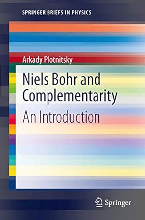 niels bohr and complementarity an introduction 1st edition arkady plotnitsky 1461445167, 978-1461445166