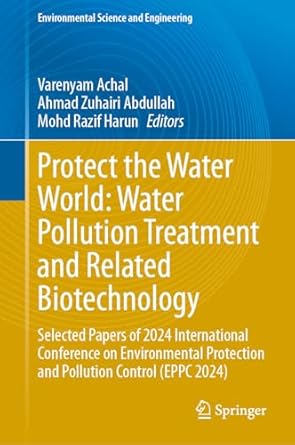 protect the water world water pollution treatment and related biotechnology selected papers of 2024