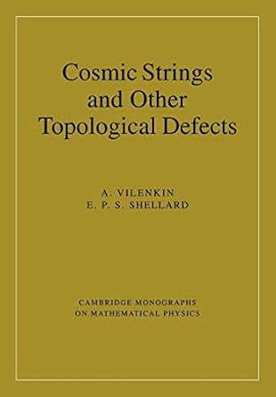 cosmic strings and other topological defects 1st edition a vilenkin 0521654769, 978-0521654760