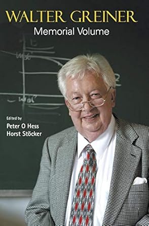walter greiner memorial volume 1st edition peter o hess ,horst stocker 981323427x, 978-9813234277