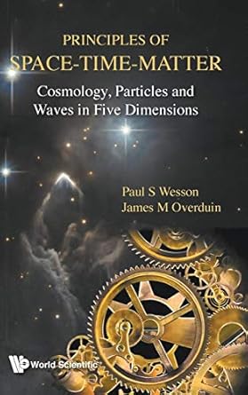 principles of space time matter cosmology particles and waves in five dimensions 1st edition paul s wesson
