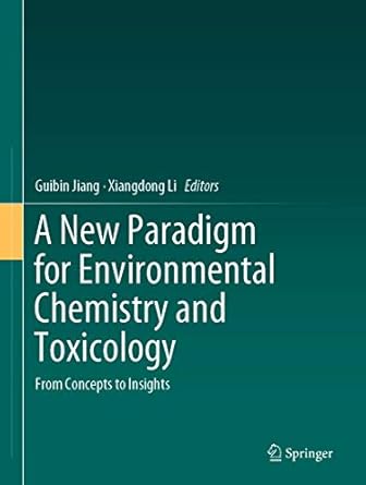 a new paradigm for environmental chemistry and toxicology from concepts to insights 1st edition guibin jiang