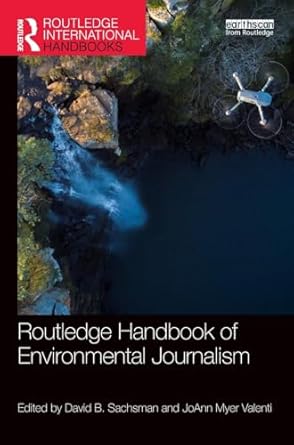 routledge handbook of environmental journalism 1st edition david b sachsman ,joann myer valenti 1138478504,