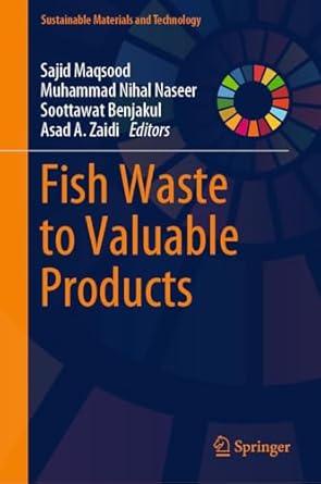 fish waste to valuable products 1st edition sajid maqsood ,muhammad nihal naseer ,soottawat benjakul ,asad a