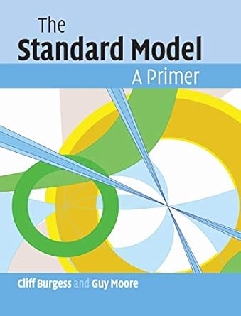 the standard model a primer 1st edition cliff burgess ,guy moore 0521860369, 978-0521860369