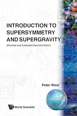 introduction to supersymmetry and supergravity 1st edition peter west 9810200994, 978-9810200992