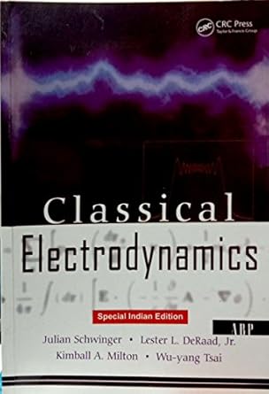 classical electrodynamics 1st edition julian schwinger 113832941x, 978-1138329416