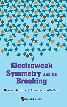 electroweak symmetry and its breaking 1st edition regina demina ,aran garcia bellido 981122224x,