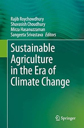 sustainable agriculture in the era of climate change 1st edition rajib roychowdhury ,shuvasish choudhury