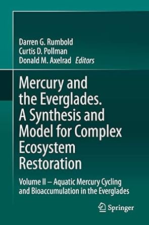 mercury and the everglades a synthesis and model for complex ecosystem restoration volume ii aquatic mercury