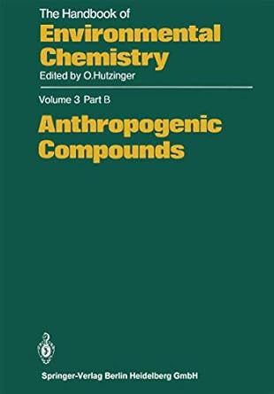 anthropogenic compounds 1st edition otto hutzinger ,k j bock ,rudolf anliker 3540111085, 978-3540111085