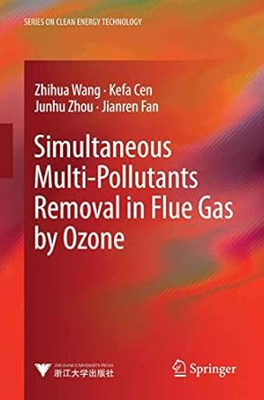 simultaneous multi pollutants removal in flue gas by ozone 1st edition zhihua wang ,kefa cen ,junhu zhou