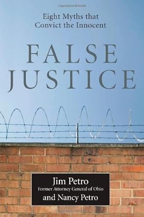 false justice eight myths that convict the innocent 1st edition jim petro ,nancy petro 1607144670,