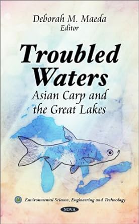 troubled waters asian carp and the great lakes 1st edition deborah m maeda 1617617660, 978-1617617669