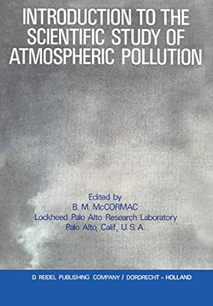 introduction to the scientific study of atmospheric pollution 1st edition billy mccormac 9027702152,