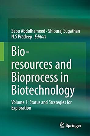 bioresources and bioprocess in biotechnology volume 1 status and strategies for exploration 1st edition sabu