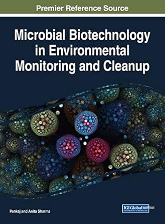 microbial biotechnology in environmental monitoring and cleanup 1st edition pankaj ,anita sharma 1522531262,