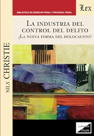 la industria del control del delito la nueva forma del holocausto 1st edition nils christie 9563924452,