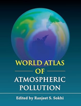 world atlas of atmospheric pollution 1st edition ranjeet s sokhi ,mario molina 1843318911, 978-1843318910