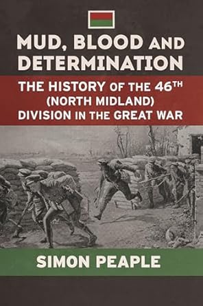 mud blood and determination the history of the 46th division in the great war 1st edition simon peaple