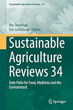 sustainable agriculture reviews 34 date palm for food medicine and the environment 1st edition mu naushad