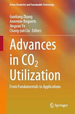advances in co2 utilization from fundamentals to applications 1st edition guoliang zhang ,annemie bogaerts