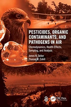 pesticides organic contaminants and pathogens in air 1st edition james n seiber ,thomas m cahill 0367485672,