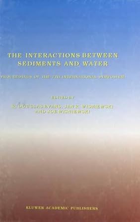 the interactions between sediments and water 1st edition r douglas evans ,jan r wisniewski ,joe wisniewski