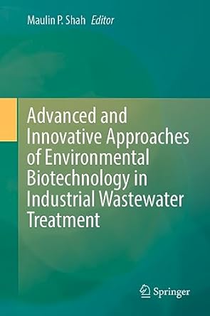 advanced and innovative approaches of environmental biotechnology in industrial wastewater treatment 1st