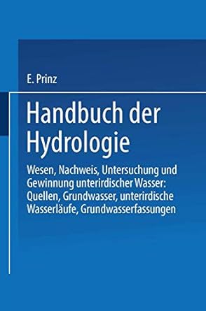 handbuch der hydrologie wesen nachweis untersuchung und gewinnung unterirdischer wasser quellen grundwasser