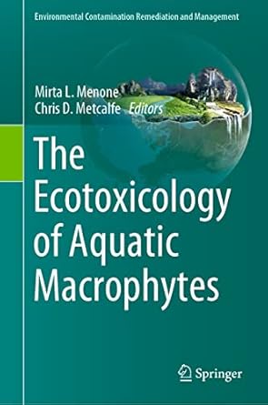the ecotoxicology of aquatic macrophytes 1st edition mirta l menone ,chris metcalfe 3031278321, 978-3031278327