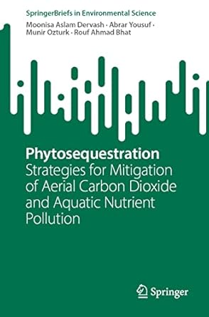phytosequestration strategies for mitigation of aerial carbon dioxide and aquatic nutrient pollution 1st
