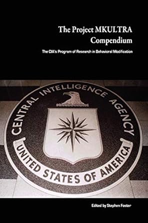 the project mkultra compendium the cias program of research in behavioral modification 1st edition stephen