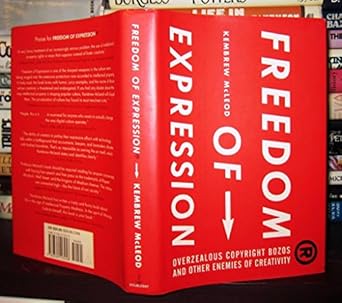 freedom of expression overzealous copyright bozos and other enemies of creativity 1st edition kembrew mcleod