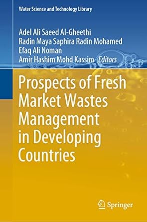 prospects of fresh market wastes management in developing countries 1st edition adel ali saeed al gheethi