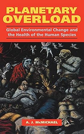 planetary overload global environmental change and the health of the human species 1st edition anthony j
