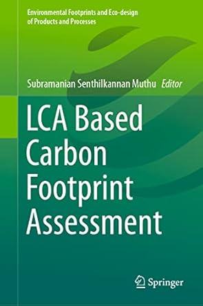 lca based carbon footprint assessment 1st edition subramanian senthilkannan muthu 9813343729, 978-9813343726