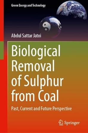 biological removal of sulphur from coal past current and future perspective 1st edition abdul sattar jatoi