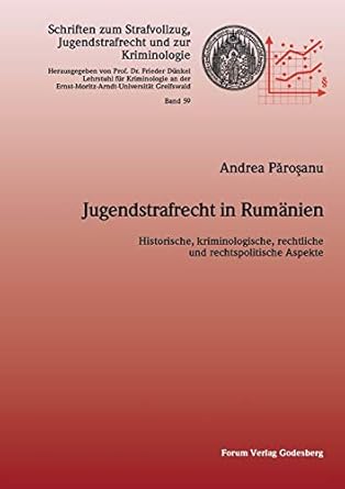jugendstrafrecht in rumanien historische kriminologische rechtliche und politische aspekte 1st edition andrea