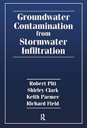 groundwater contamination from stormwater infiltration 1st edition robert e pitt ,shirley clark ,keith parmer