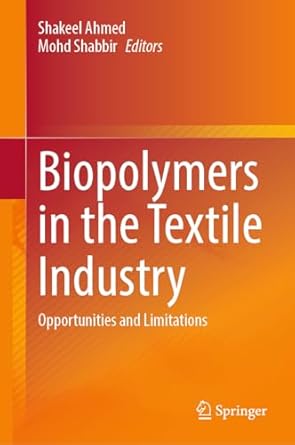 biopolymers in the textile industry opportunities and limitations 1st edition shakeel ahmed ,mohd shabbir