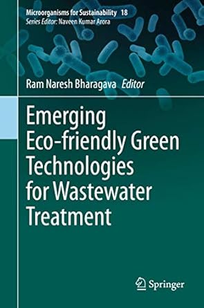emerging eco friendly green technologies for wastewater treatment 1st edition ram naresh bharagava