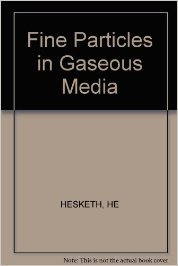 fine particles in gaseous media 1st edition howard e hesketh 0873710304, 978-0873710305