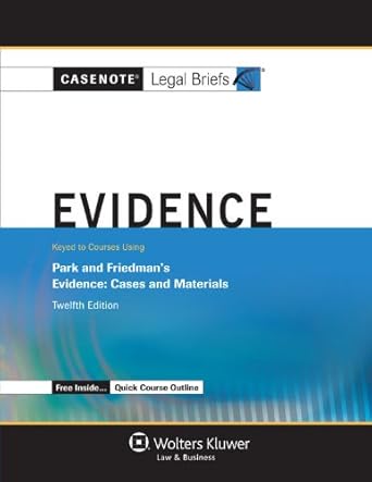 casenote legal briefs evidence keyed to park and friedman 1st edition casenotes 1454839244, 978-1454839248