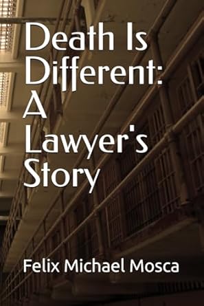 death is different a lawyers story 1st edition felix michael mosca 1521727899, 978-1521727898
