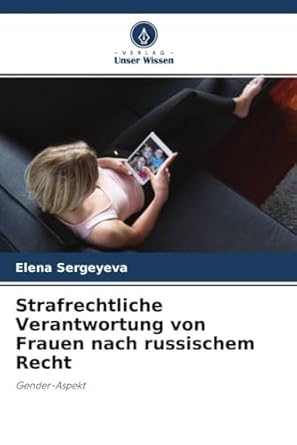 strafrechtliche verantwortung von frauen nach russischem recht gender aspekt 1st edition elena sergeyeva