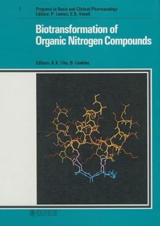 biotransformation of organic nitrogen compounds 1st edition arthur k cho ,b lindeke 3805546505, 978-3805546508