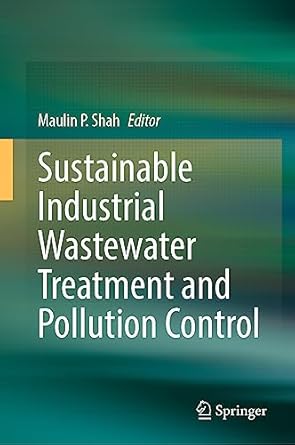 sustainable industrial wastewater treatment and pollution control 1st edition maulin p shah 9819925592,